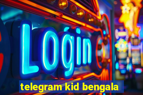 telegram kid bengala